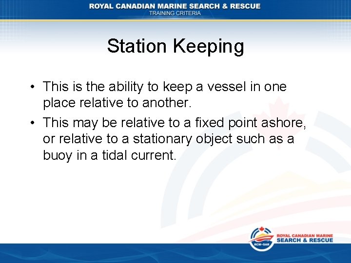 Station Keeping • This is the ability to keep a vessel in one place