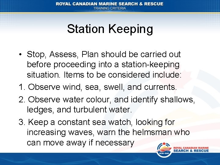 Station Keeping • Stop, Assess, Plan should be carried out before proceeding into a