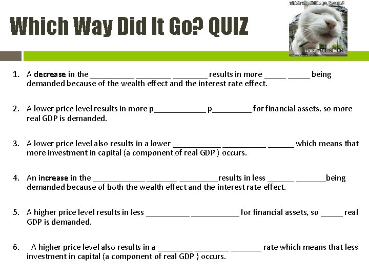 Which Way Did It Go? QUIZ 1. A decrease in the ________ results in
