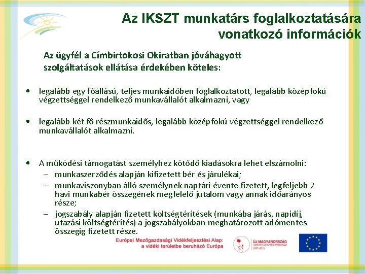 Az IKSZT munkatárs foglalkoztatására vonatkozó információk Az ügyfél a Címbirtokosi Okiratban jóváhagyott szolgáltatások ellátása