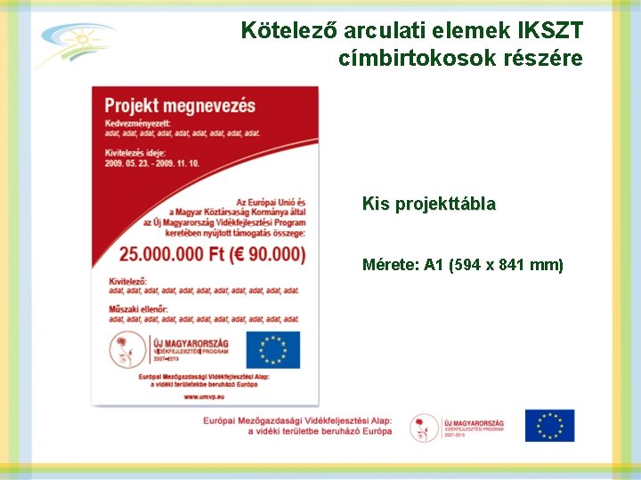 Kötelező arculati elemek IKSZT címbirtokosok részére Kis projekttábla Mérete: A 1 (594 x 841