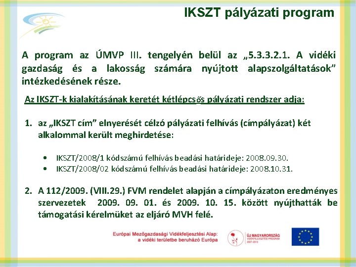 IKSZT pályázati program A program az ÚMVP III. tengelyén belül az „ 5. 3.