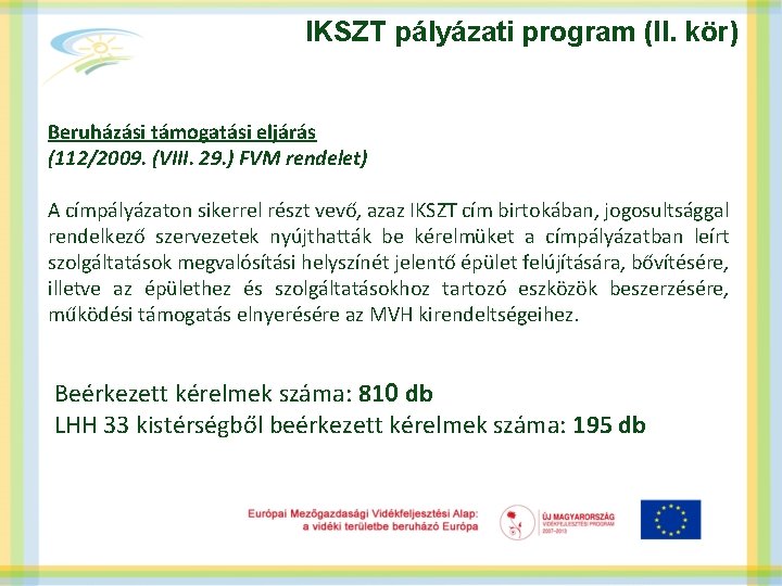 IKSZT pályázati program (II. kör) Beruházási támogatási eljárás (112/2009. (VIII. 29. ) FVM rendelet)