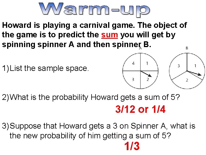 Howard is playing a carnival game. The object of the game is to predict