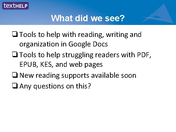 What did we see? ❏ Tools to help with reading, writing and organization in