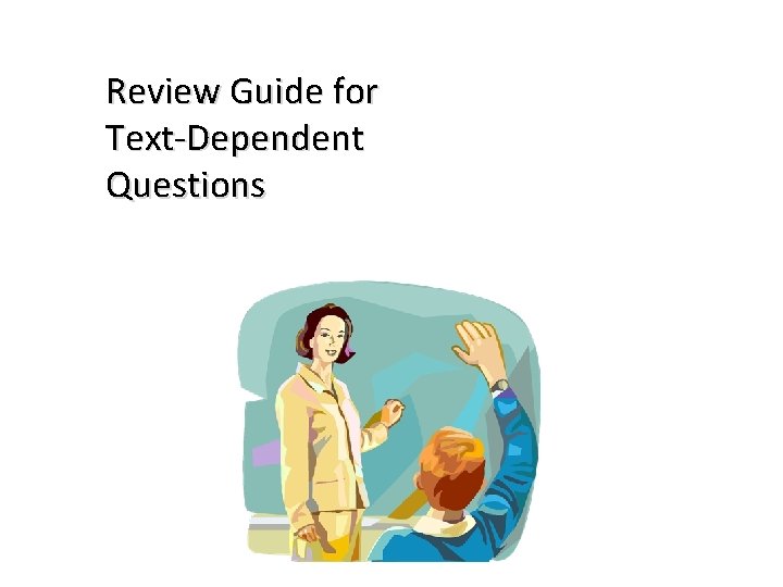 Review Guide for Text-Dependent Questions 