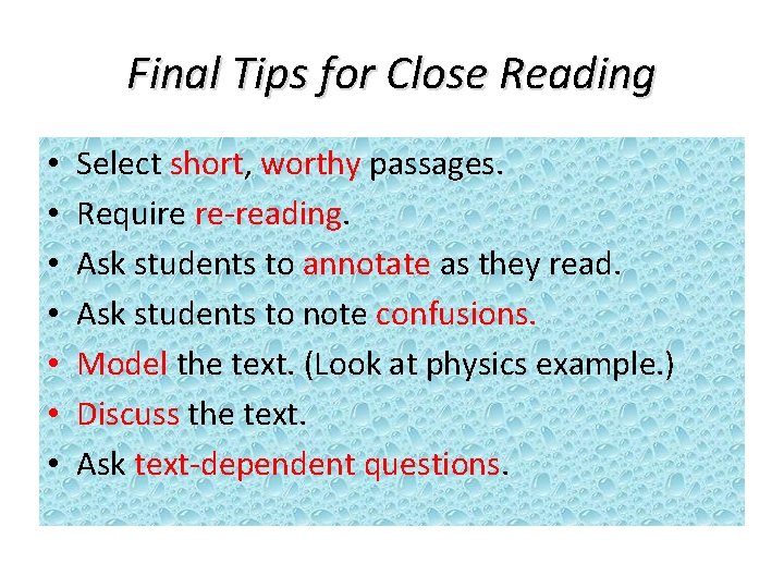 Final Tips for Close Reading • • Select short, worthy passages. Require re-reading. Ask