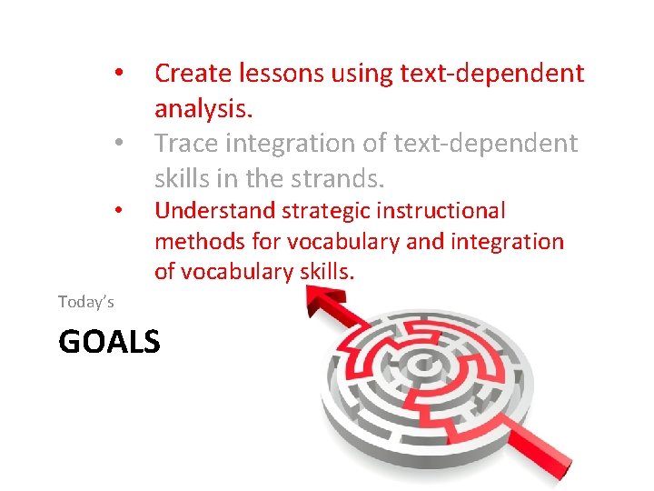  • • • Create lessons using text-dependent analysis. Trace integration of text-dependent skills