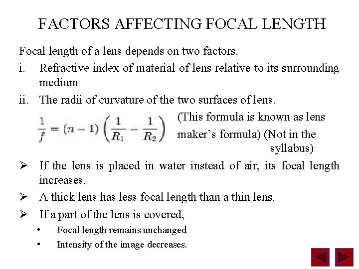 FACTORS AFFECTING FOCAL LENGTH Focal length of a lens depends on two factors. i.