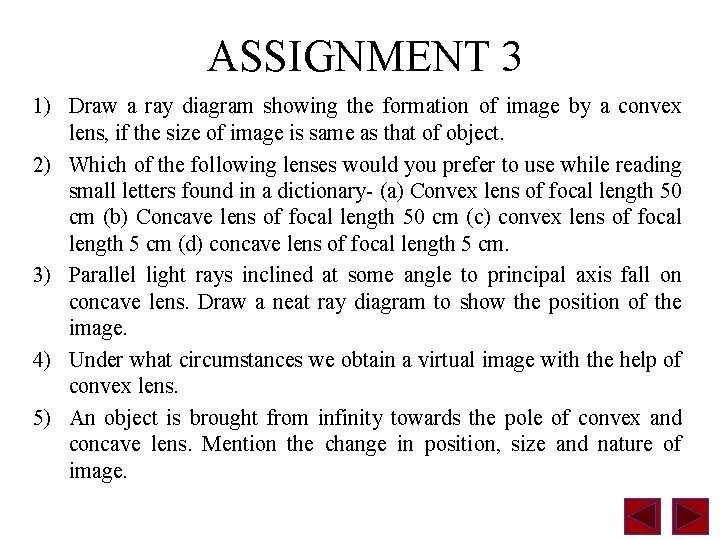 ASSIGNMENT 3 1) Draw a ray diagram showing the formation of image by a