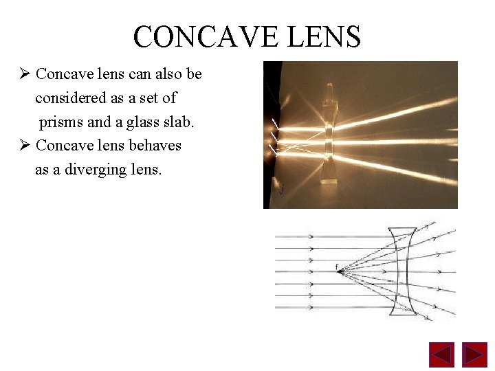 CONCAVE LENS Ø Concave lens can also be considered as a set of prisms