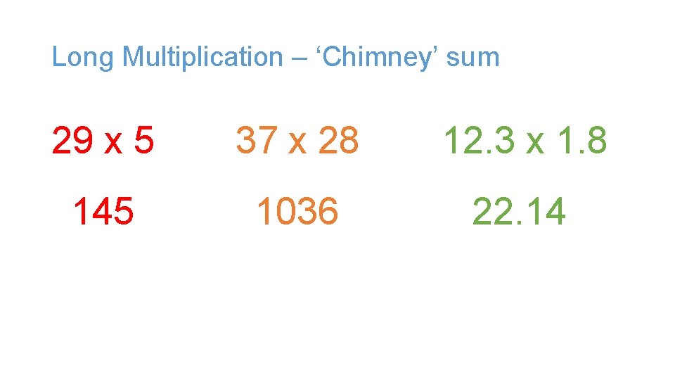Long Multiplication – ‘Chimney’ sum 29 x 5 37 x 28 12. 3 x Long Multiplication – ‘Chimney’ sum 29 x 5 37 x 28 12. 3 x