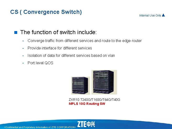 CS ( Convergence Switch) n Internal Use Only▲ The function of switch include: • CS ( Convergence Switch) n Internal Use Only▲ The function of switch include: •