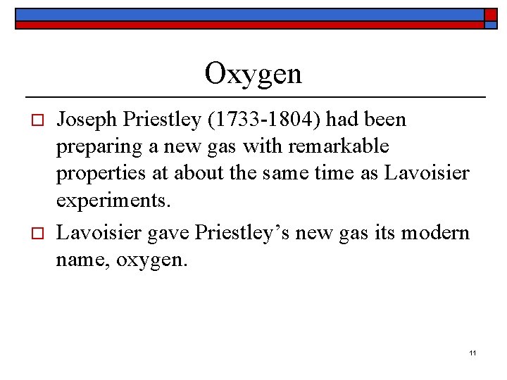 Oxygen o o Joseph Priestley (1733 -1804) had been preparing a new gas with