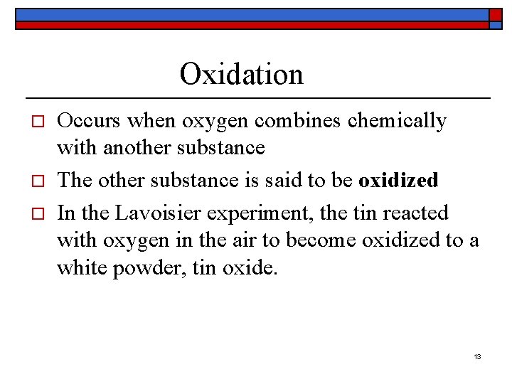 Oxidation o o o Occurs when oxygen combines chemically with another substance The other