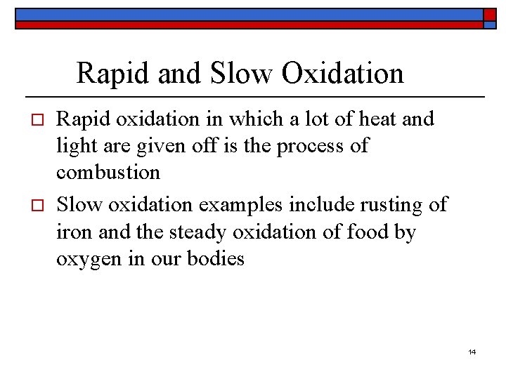 Rapid and Slow Oxidation o o Rapid oxidation in which a lot of heat