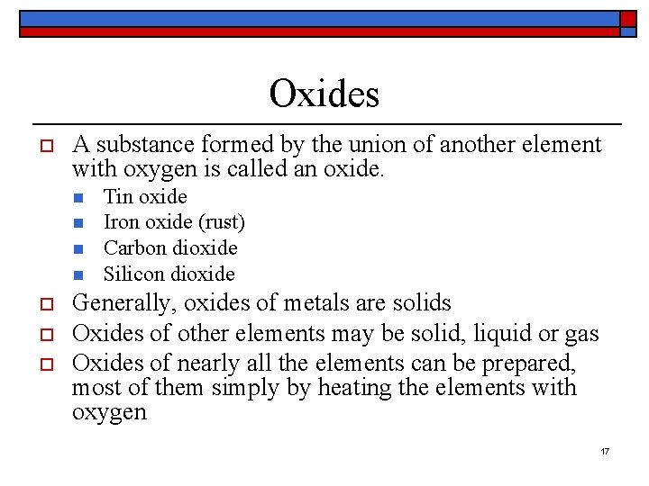 Oxides o A substance formed by the union of another element with oxygen is