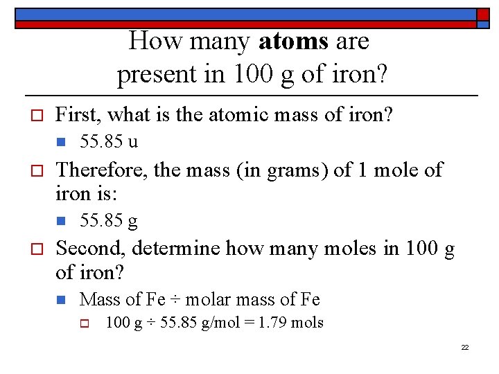 How many atoms are present in 100 g of iron? o First, what is