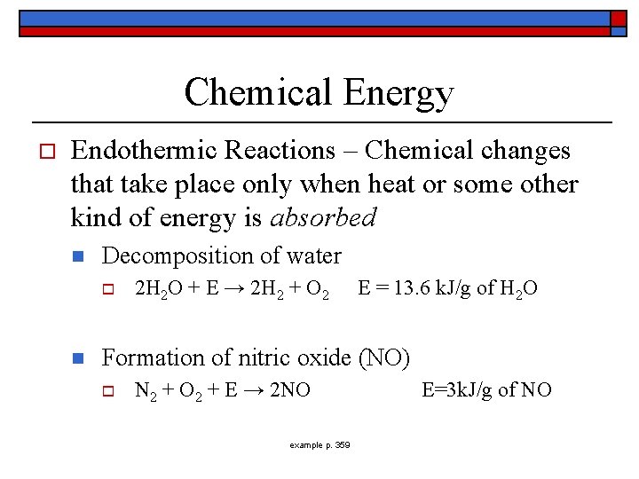 Chemical Energy o Endothermic Reactions – Chemical changes that take place only when heat