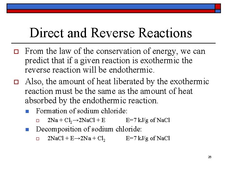 Direct and Reverse Reactions o o From the law of the conservation of energy,