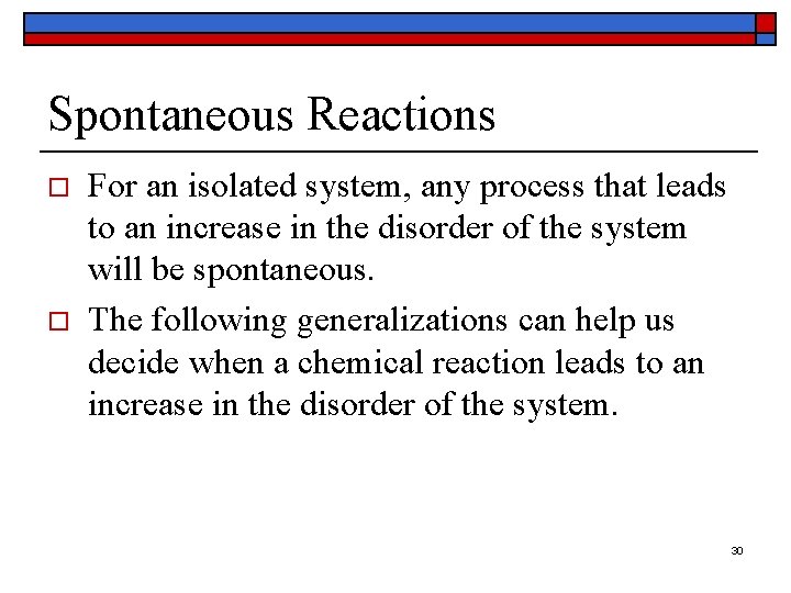 Spontaneous Reactions o o For an isolated system, any process that leads to an