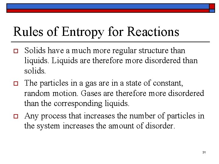 Rules of Entropy for Reactions o o o Solids have a much more regular