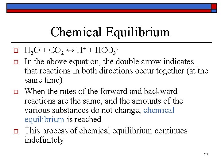 Chemical Equilibrium o o H 2 O + CO 2 ↔ H+ + HCO