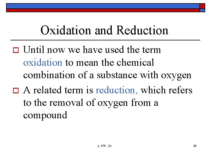 Oxidation and Reduction o o Until now we have used the term oxidation to