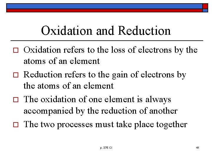 Oxidation and Reduction o o Oxidation refers to the loss of electrons by the