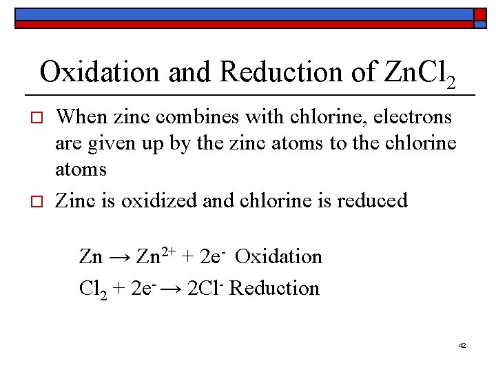 Oxidation and Reduction of Zn. Cl 2 o o When zinc combines with chlorine,