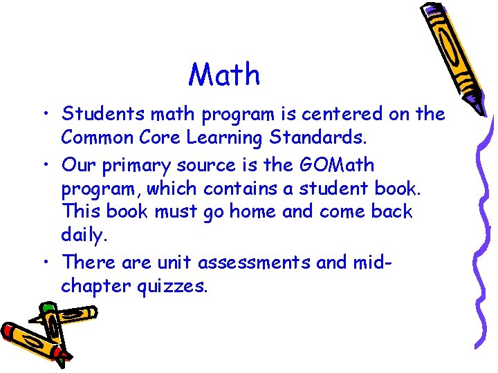 Math • Students math program is centered on the Common Core Learning Standards. •