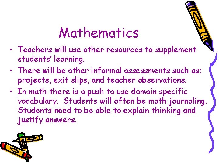 Mathematics • Teachers will use other resources to supplement students’ learning. • There will