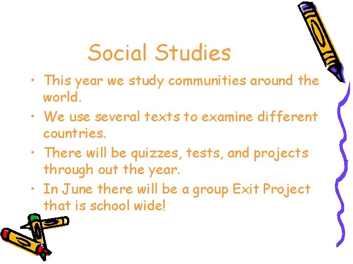 Social Studies • This year we study communities around the world. • We use