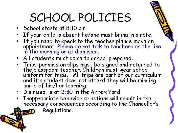SCHOOL POLICIES • School starts at 8: 10 am! • If your child is