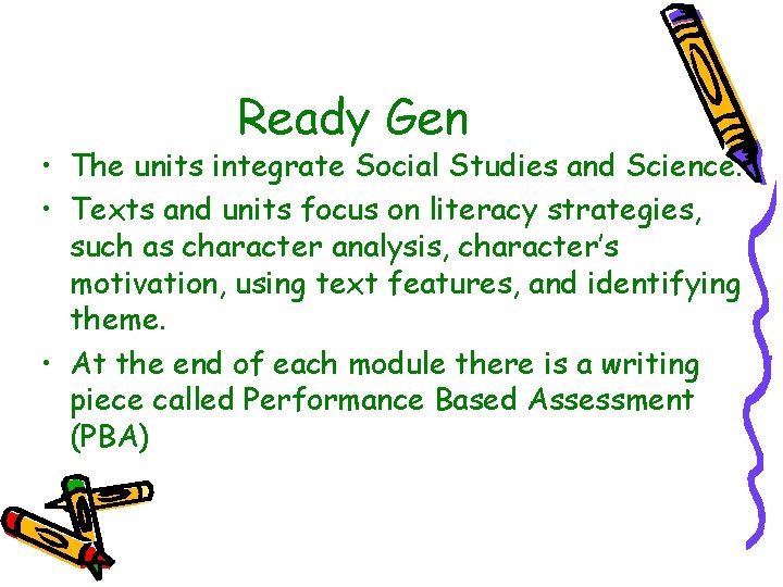 Ready Gen • The units integrate Social Studies and Science. • Texts and units