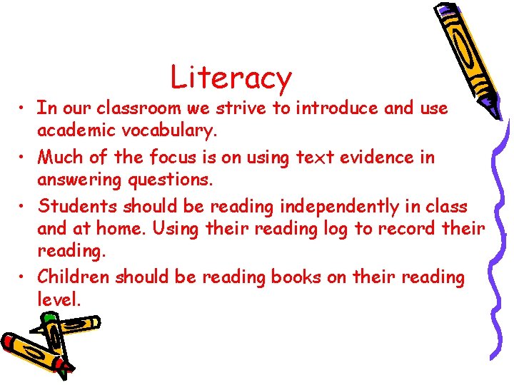 Literacy • In our classroom we strive to introduce and use academic vocabulary. •