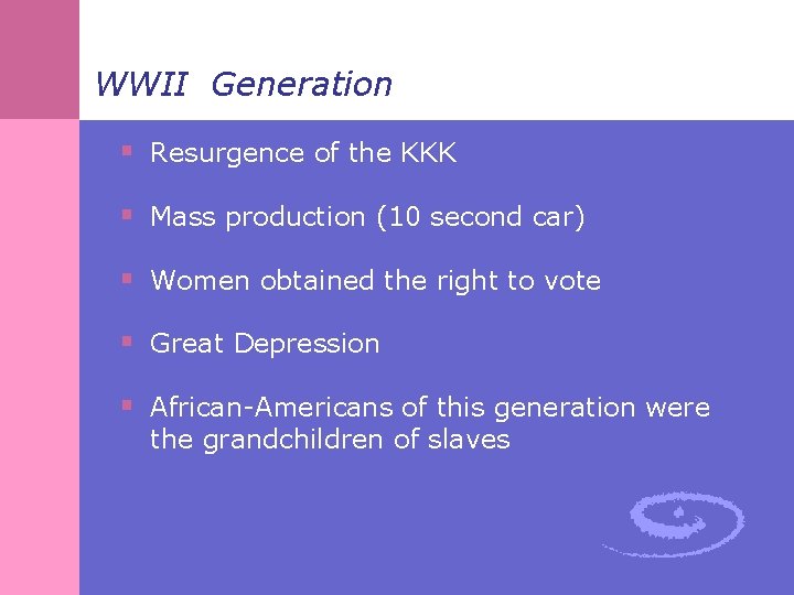 WWII Generation § Resurgence of the KKK § Mass production (10 second car) §