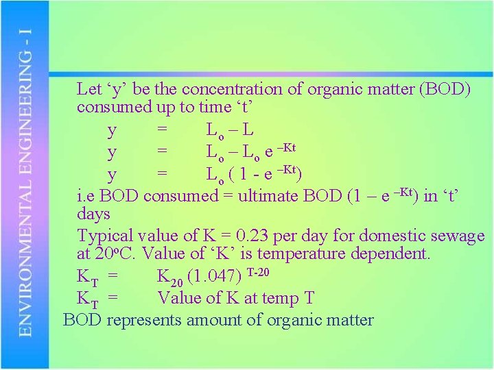 Let ‘y’ be the concentration of organic matter (BOD) consumed up to time ‘t’