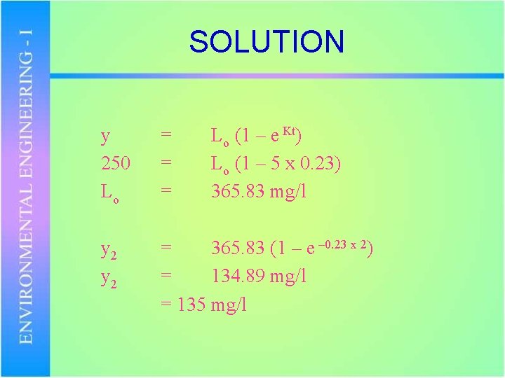 SOLUTION y 250 Lo y 2 = = = Lo (1 – e Kt)