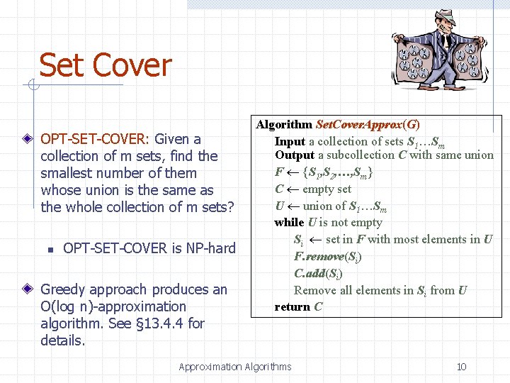 Set Cover OPT-SET-COVER: Given a collection of m sets, find the smallest number of