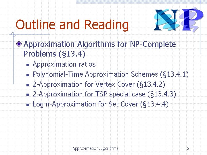 Outline and Reading Approximation Algorithms for NP-Complete Problems (§ 13. 4) n n n