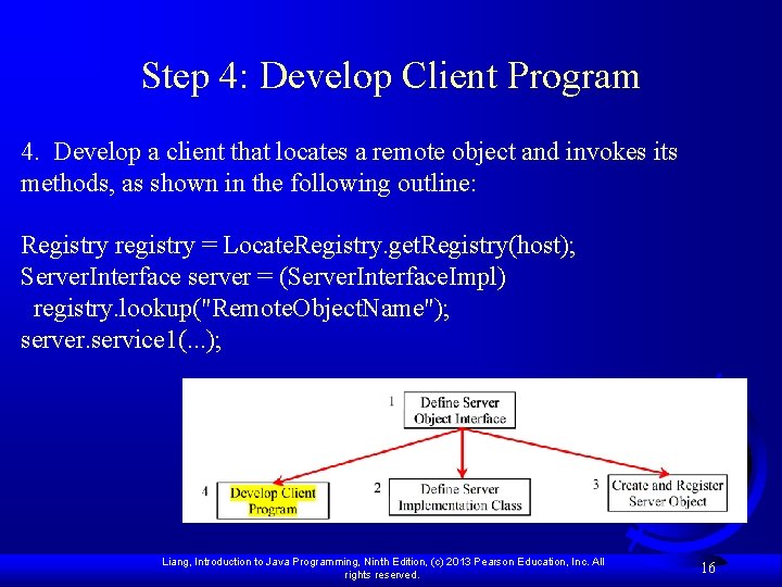 Step 4: Develop Client Program 4. Develop a client that locates a remote object
