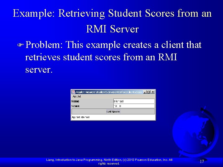 Example: Retrieving Student Scores from an RMI Server F Problem: This example creates a