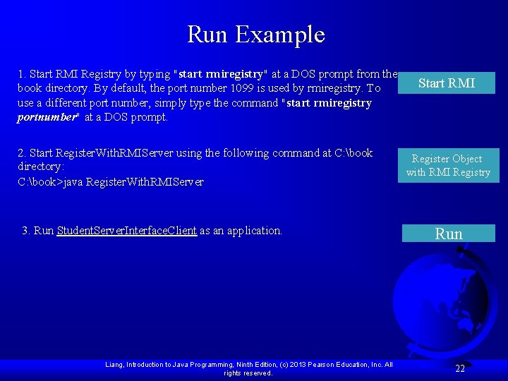 Run Example 1. Start RMI Registry by typing "start rmiregistry" at a DOS prompt