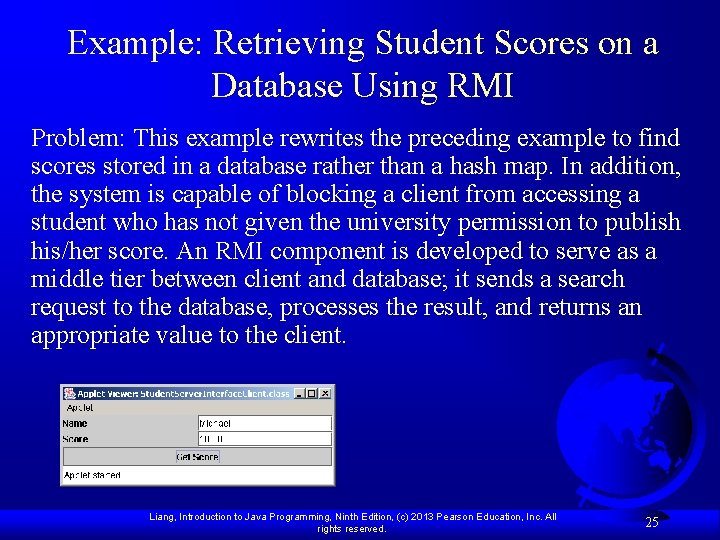 Example: Retrieving Student Scores on a Database Using RMI Problem: This example rewrites the