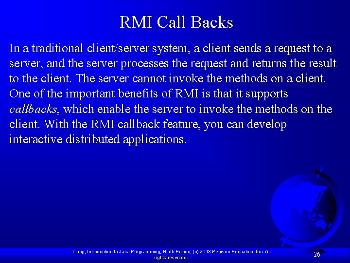RMI Call Backs In a traditional client/server system, a client sends a request to