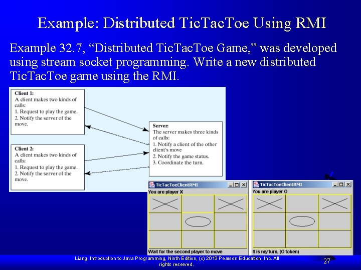 Example: Distributed Tic. Tac. Toe Using RMI Example 32. 7, “Distributed Tic. Tac. Toe