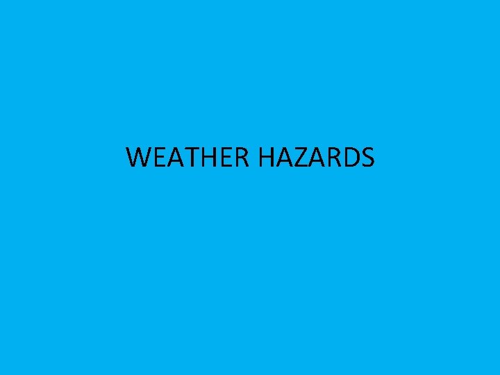 WEATHER HAZARDS 