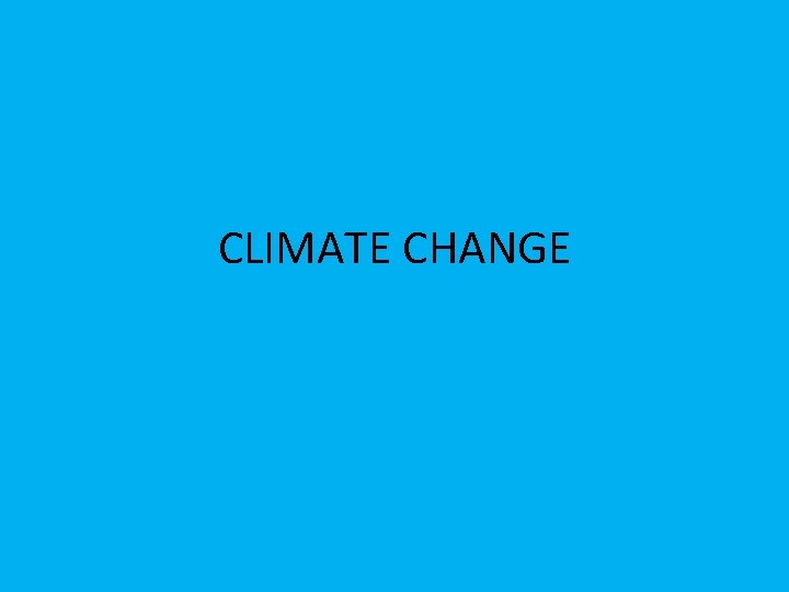 CLIMATE CHANGE 