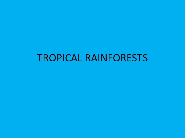 TROPICAL RAINFORESTS 